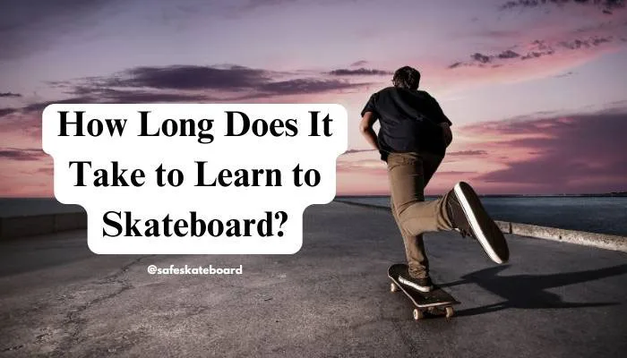 How Long Does It Take to Learn to Skateboard?
