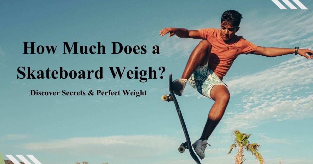 How-Much-Does-a-Skateboard-Weigh.