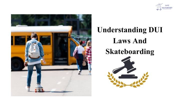 Understanding DUI Laws And Skateboarding