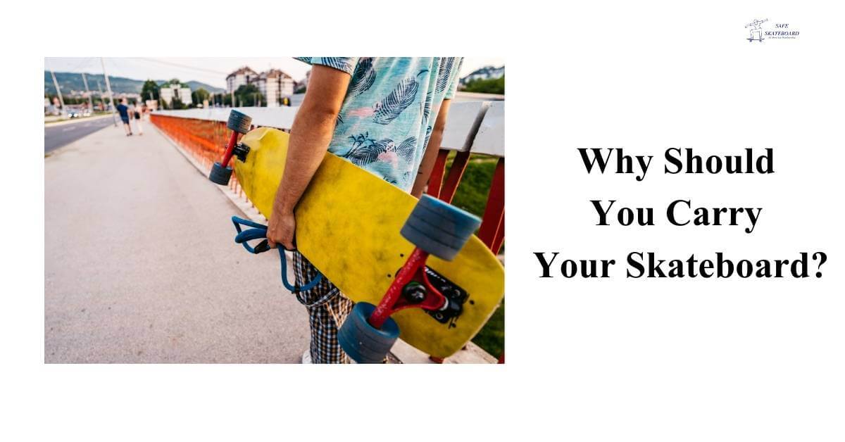 Why Should You Carry a Skateboard?