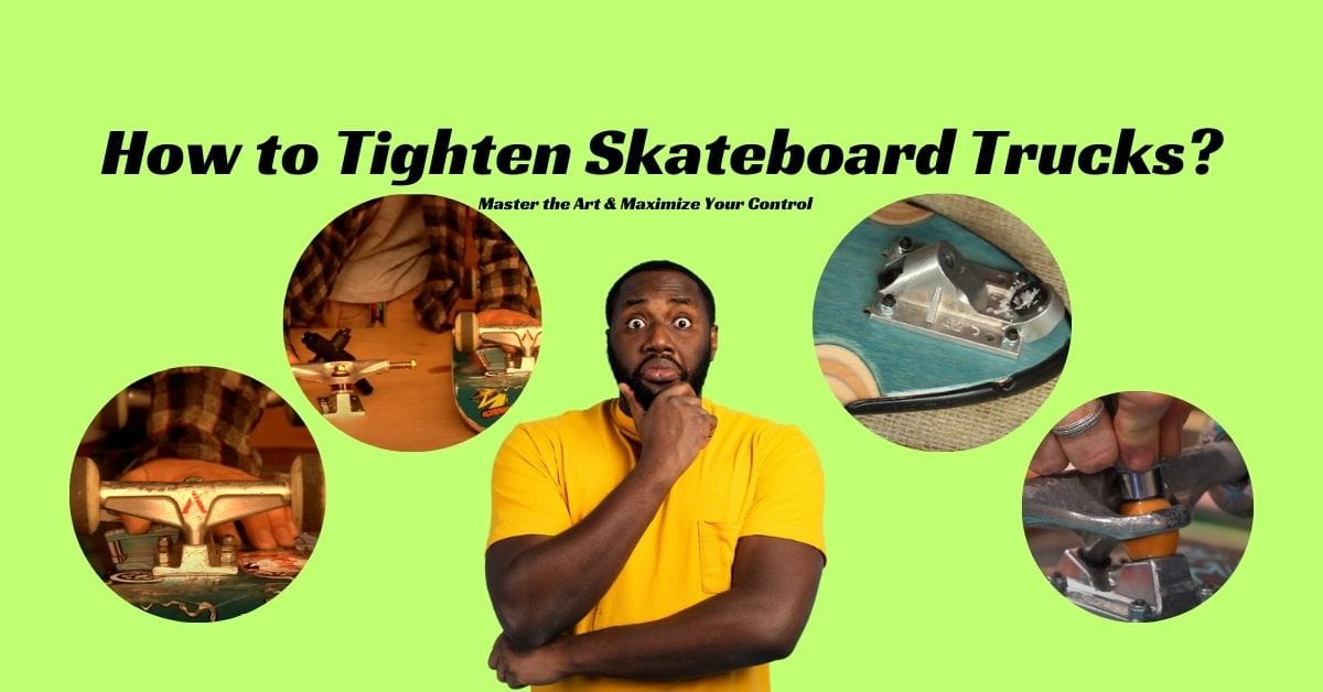 How to Tighten Skateboard Trucks