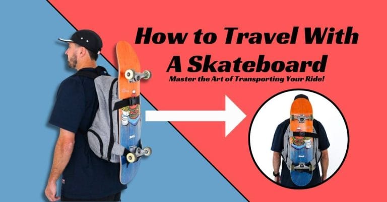 How to Travel With A Skateboard