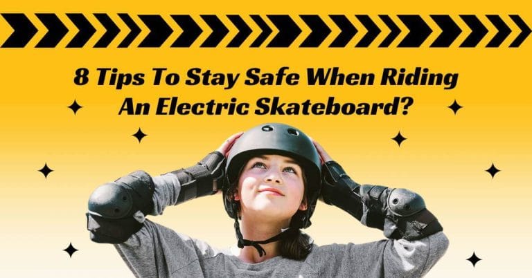 Hoe to Stay Safe When Riding An Electric Skateboard
