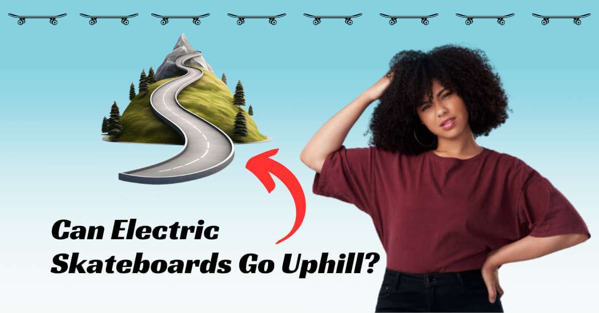 Can Electric Skateboards Go Uphill