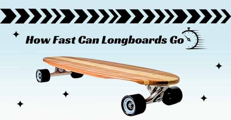 How Fast Can Longboards Go