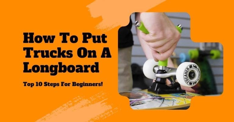 How To Put Trucks On A Longboard