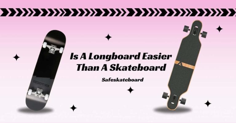 Is A Longboard Easier Than A Skateboard