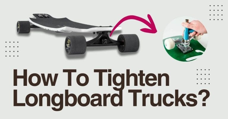 How to Tighten Longboard Trucks