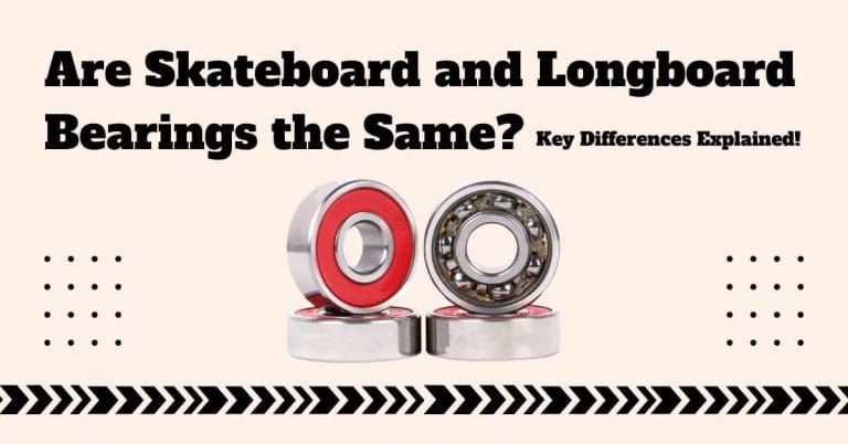 Are Skateboard and Longboard Bearings the Same