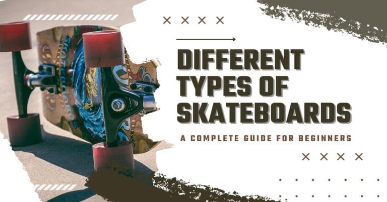 Different Types Of Skateboards