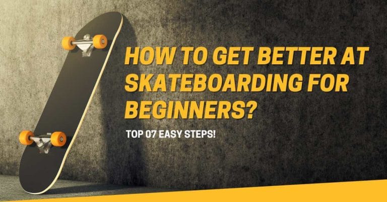 How to Get Better at Skateboarding for Beginners