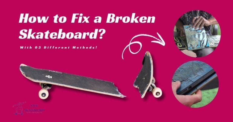 How to Fix a Broken Skateboard
