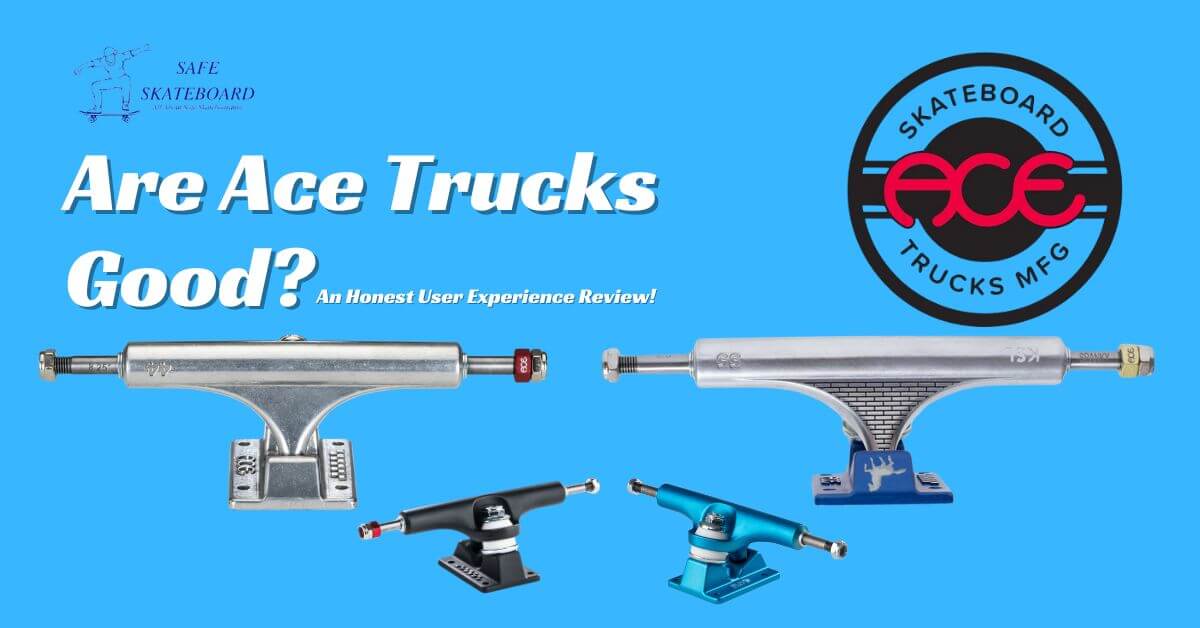 Are Ace Trucks Good