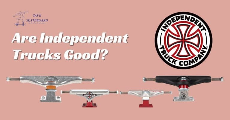 Are Independent Trucks Good