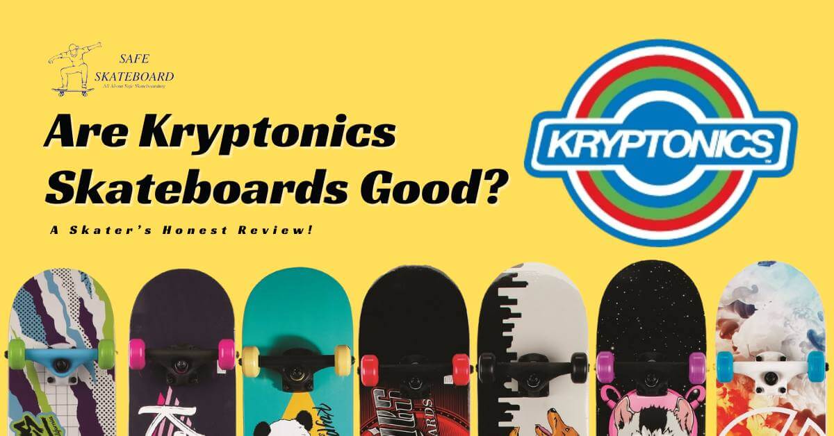 Are Kryptonics Skateboards Good