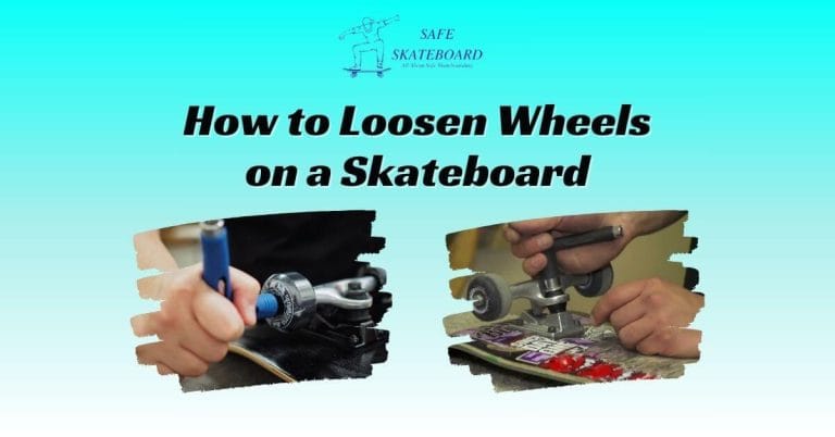 How to Loosen Wheels on a Skateboard