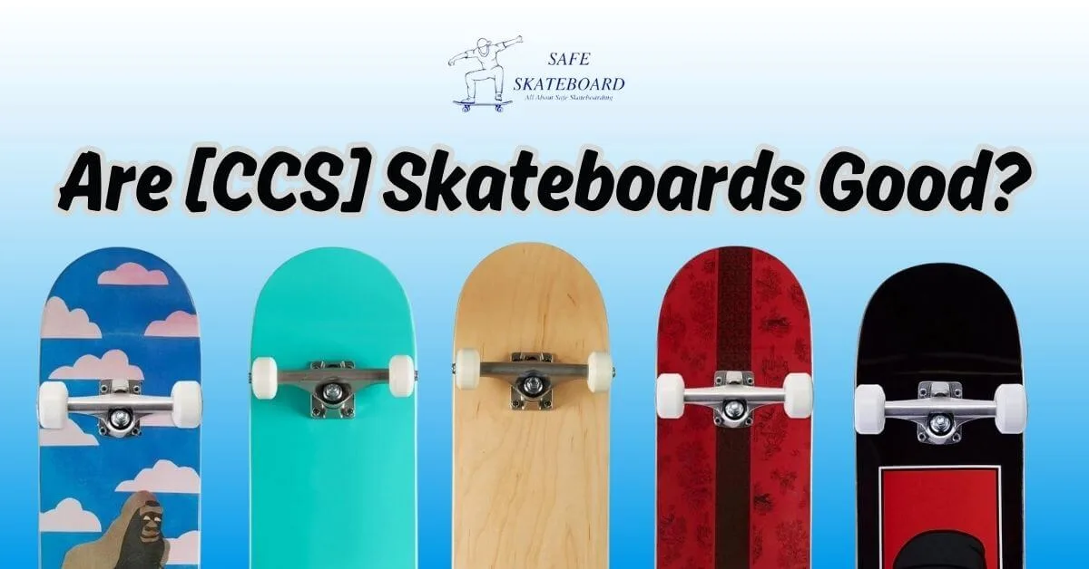 Are CCS Skateboards Good? The Best Affordable Board for Beginners!
