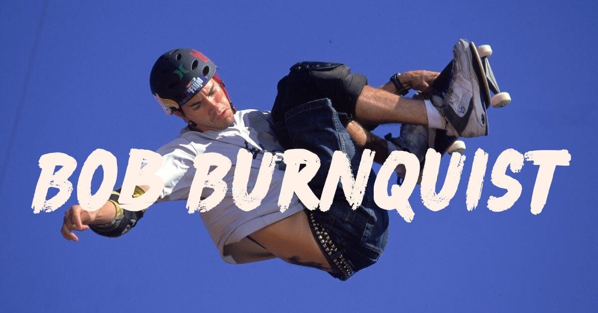 Pro Skateboarders: Bob Burnquist